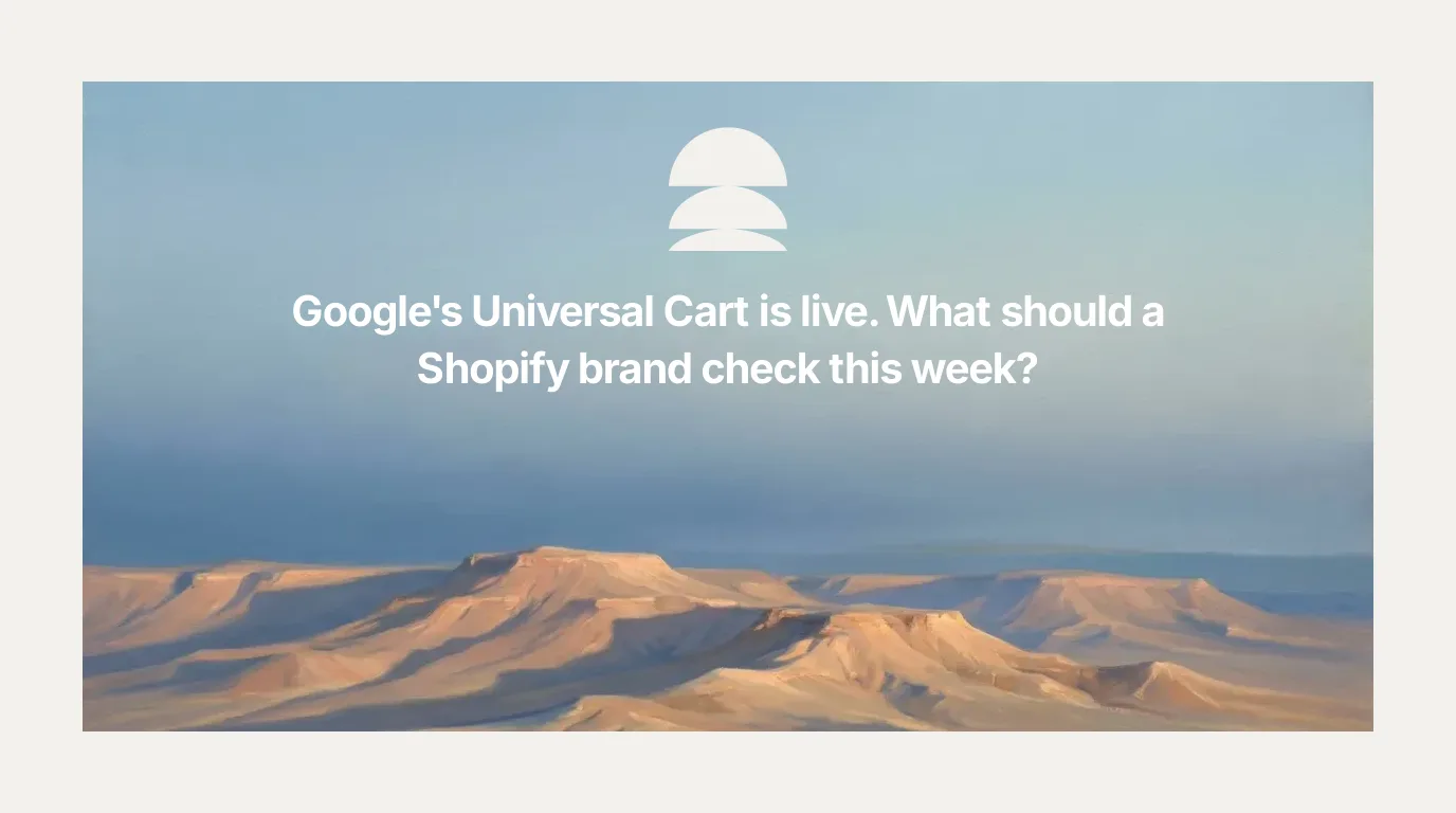 Google's Universal Cart is live. What should a Shopify brand check this week?